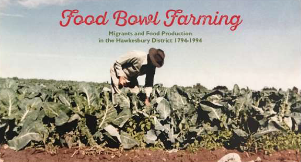 Exhibition: Food Bowl Farming, Migrants and Food Production in the Hawkesbury District 1794-1994